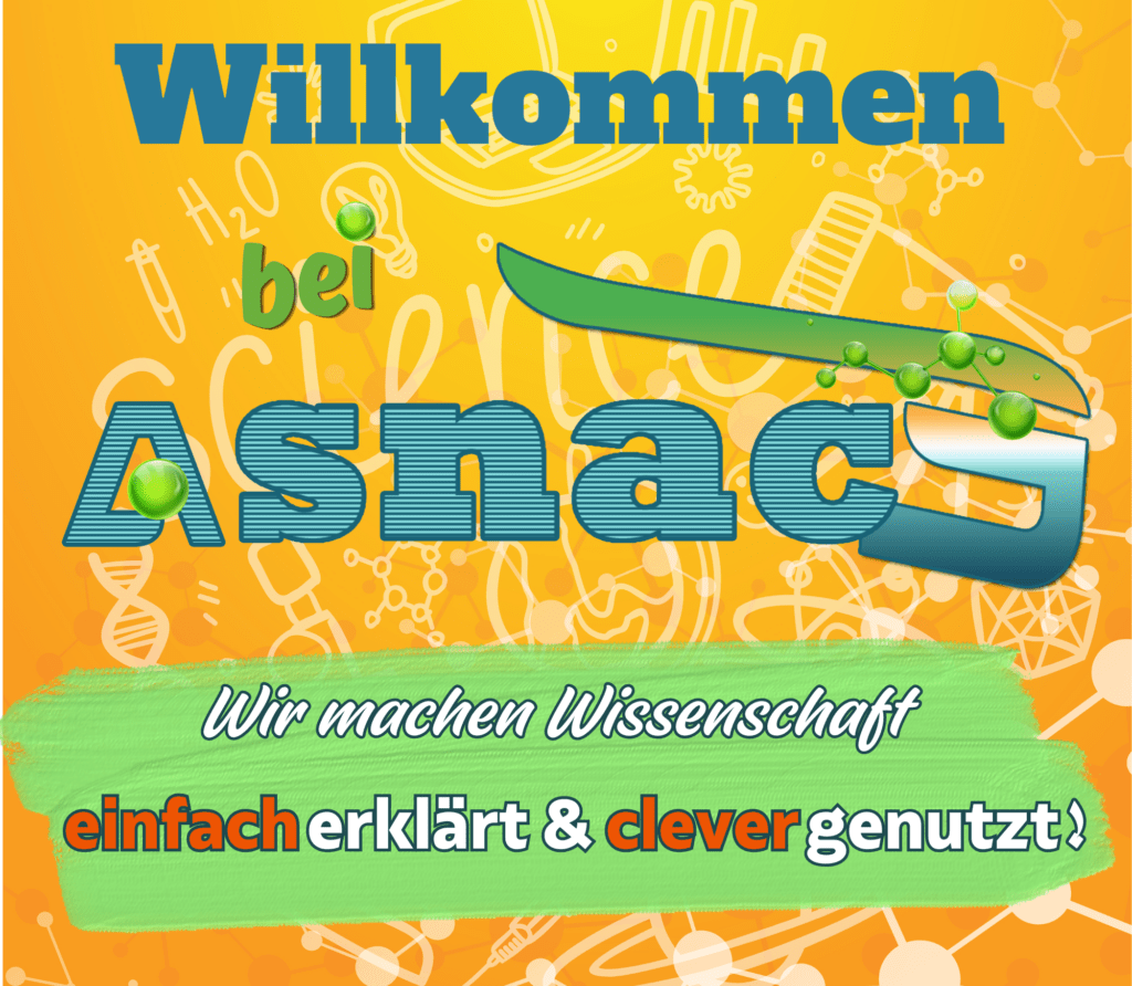 Willkommen bei AsnacE – Biowissenschaft einfach erklärt und clever genutzt